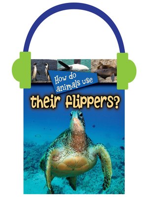 cover image of How Do Animals Use... Their Flippers?